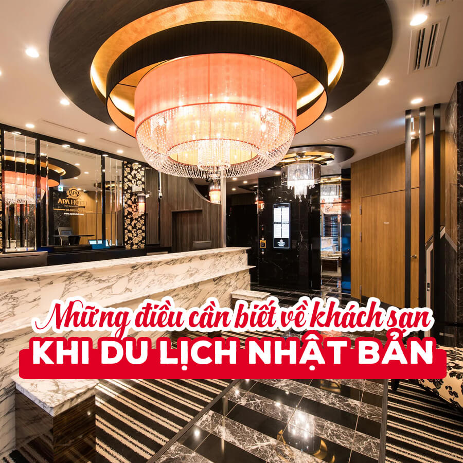 Những điều cần biết về khách sạn khi du lịch Nhật Bản