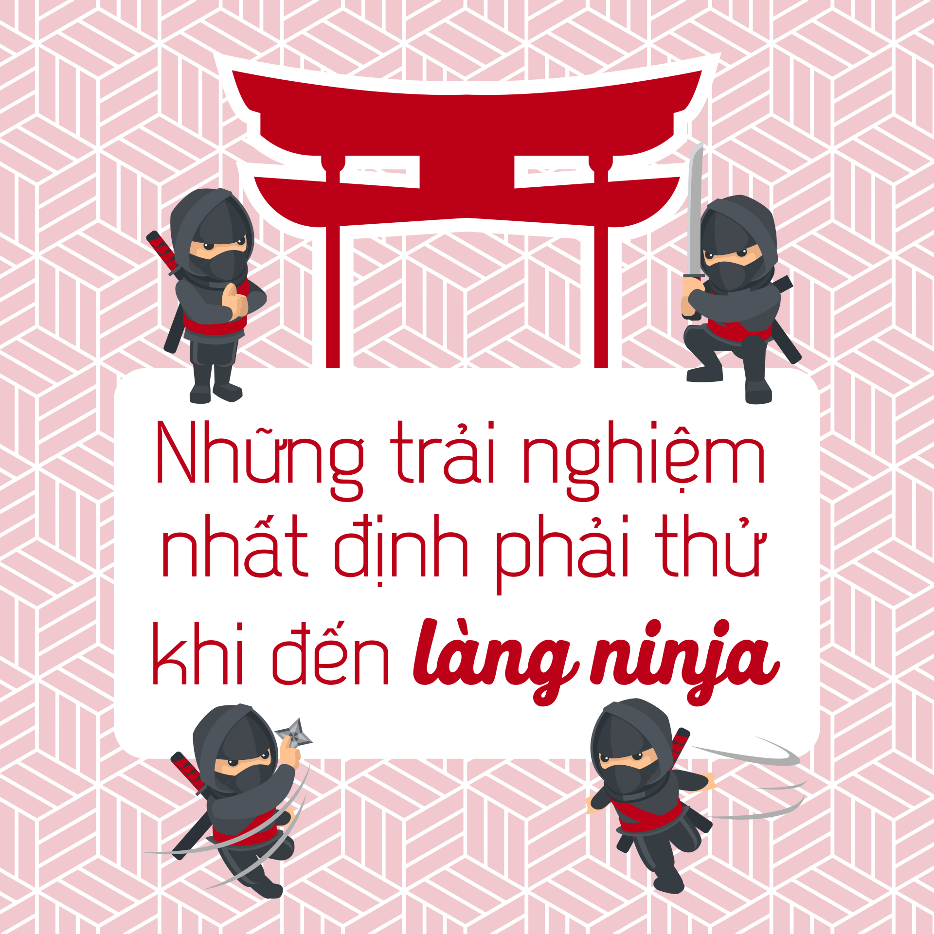 Những trải nghiệm nhất định phải thử khi đến làng Ninja