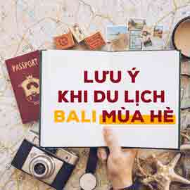 Lưu ý khi du lịch Bali dịp mùa hè