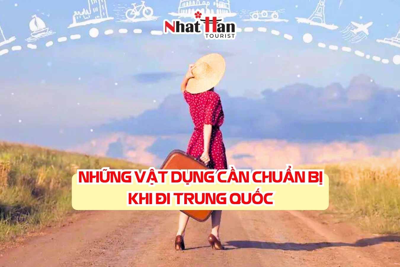 NHỮNG VẬT DỤNG CẦN CHUẨN BỊ KHI ĐI TRUNG QUỐC